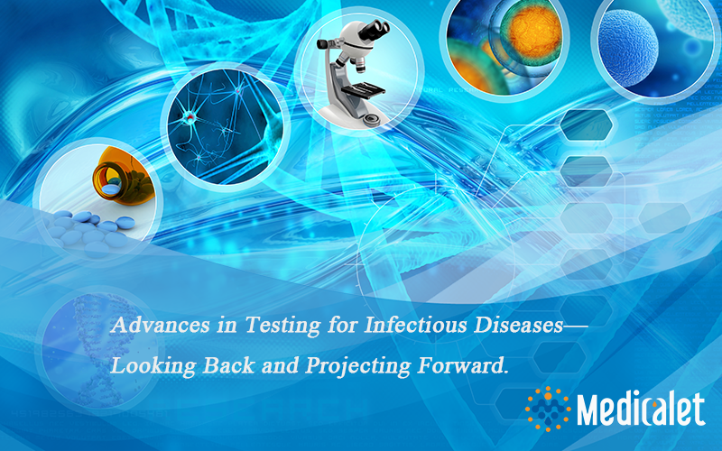 Advances in Testing for Infectious Diseases—Looking Back and Projecting Forward